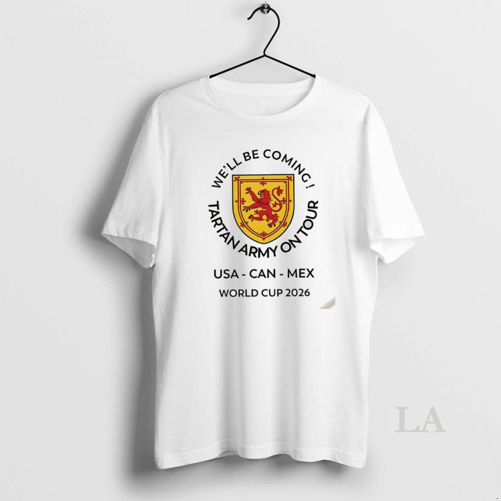 Original Well Be Coming Tartan Army On Tour World Cup 2026 Canada Mexico Usa Logo T-Shirts, Hoodie, Sweatshirt