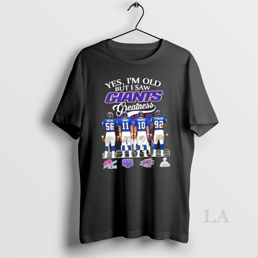 Original Yes Im Old But I Saw Greatness New York Giants Taylor Simms Manning Strahan