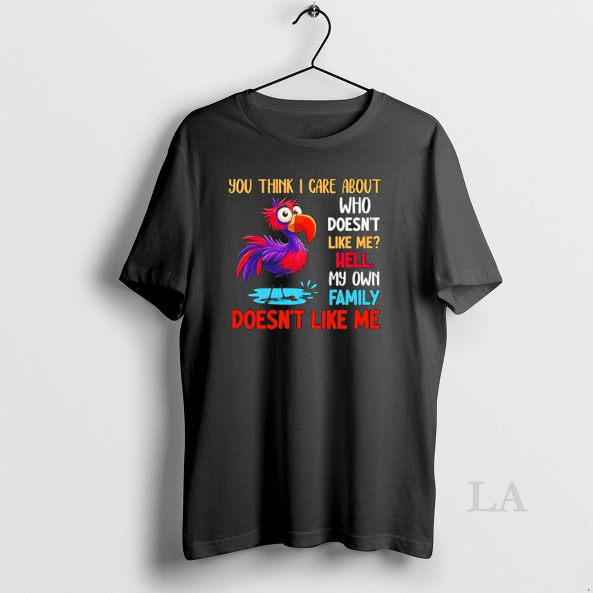 Original You Think I Care About Who Doesnt Like Me Hell My Own Family Doesnt T-Shirts, Hoodie, Sweatshirt | TeeBloomCo.com