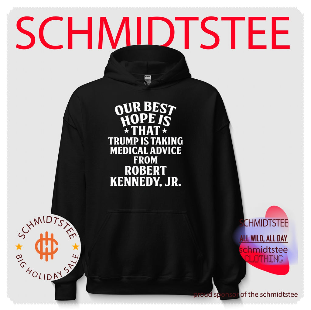 Our best hope is that Trump is taking medical advice from Robert Kennedy Jr shirt