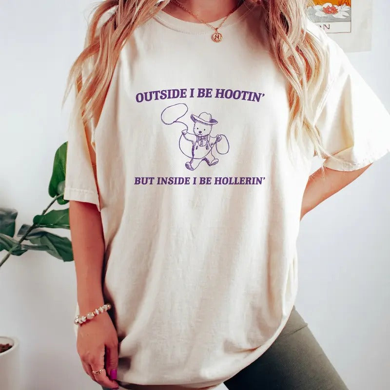 Outside I Be Hootin' - Unisex, Funny T Shirt, Meme T Shirt Hoodie, Sweatshirt | TeeBloomCo.com