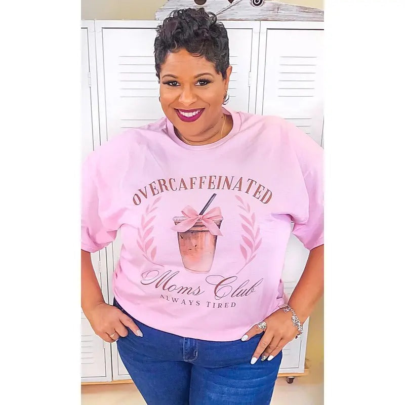 Over Caffeinated Moms Club Graphic Shirt Hoodie, Sweatshirt | TeeBloomCo.com