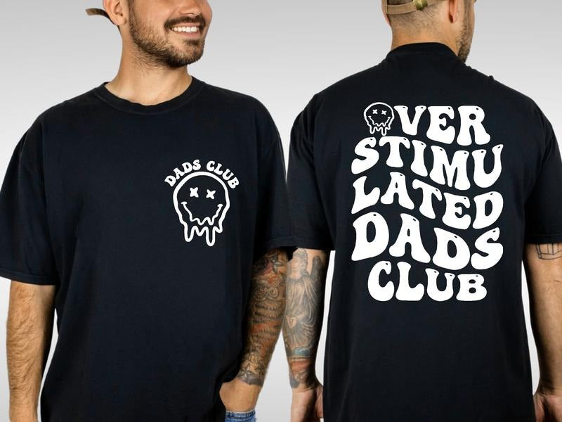 Overstimulated Dads Club Shirt Front And Back Dads Club Shirt Gift For Dad Dad Shirt Fathers Day Shirt Dad Birthday Gift...