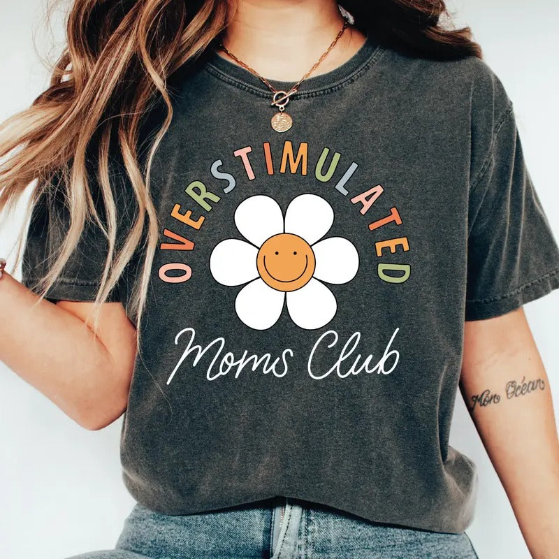 Overstimulated Moms Club Shirt Mama T-shirt Mom Shirt Hoodie, Sweatshirt | TeeBloomCo.com