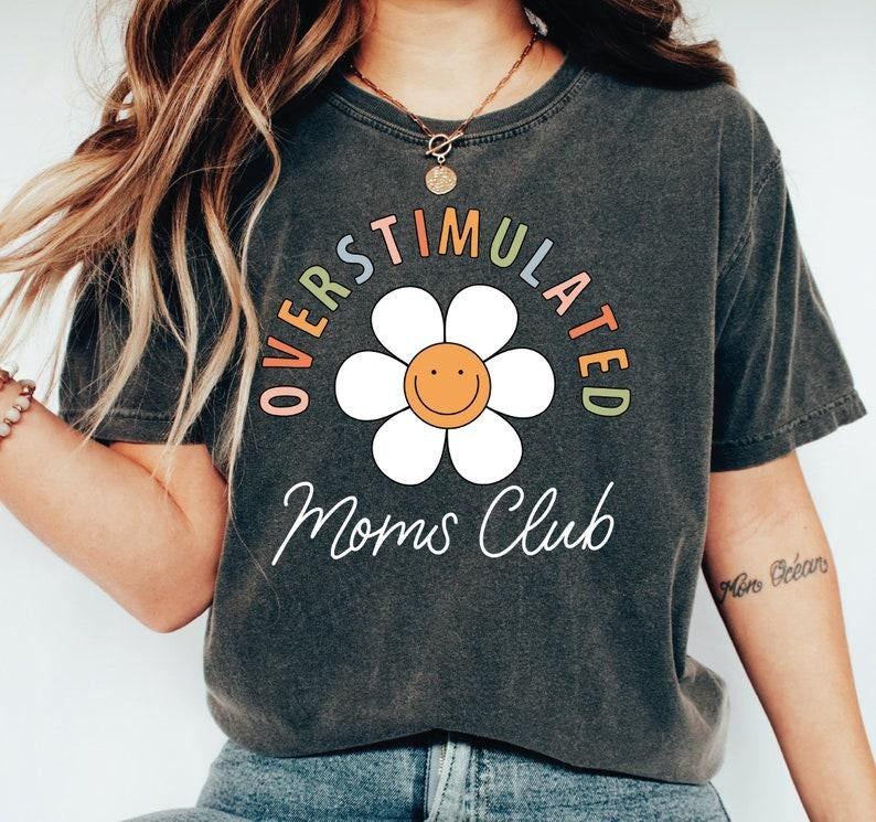 Overstimulated Moms Club Shirt, Mama Hoodie, T-shirt and sweater Sweatshirt | TeeBloomCo.com