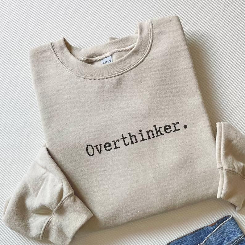 Overthinker shirt, Mental health Sweatshirt, Hoodie, T-Shirt | TeeBloomCo.com