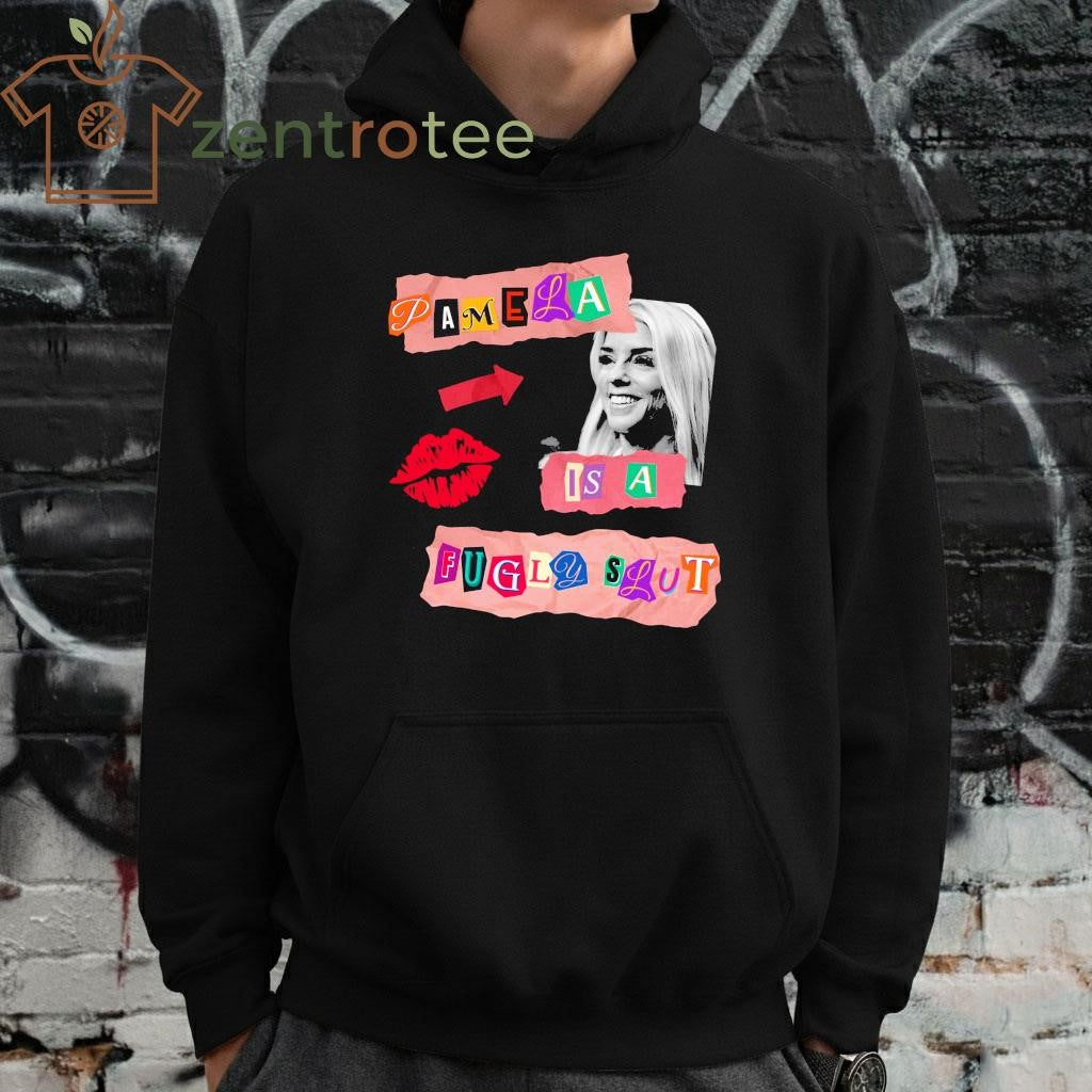Pamela Is A Fugly Slut tee
