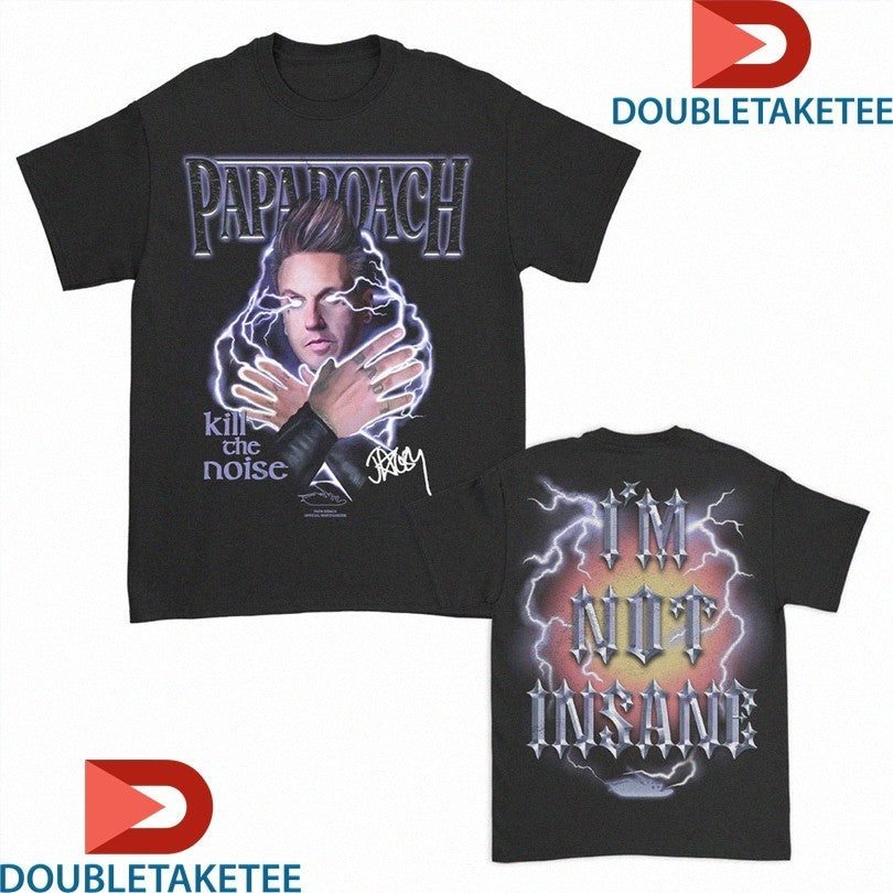Papa Roach Kill The Noise I’m Not Insane Shirts