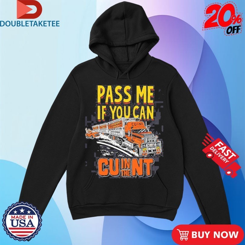 Pass Me If You Can CU In The NT Shirts