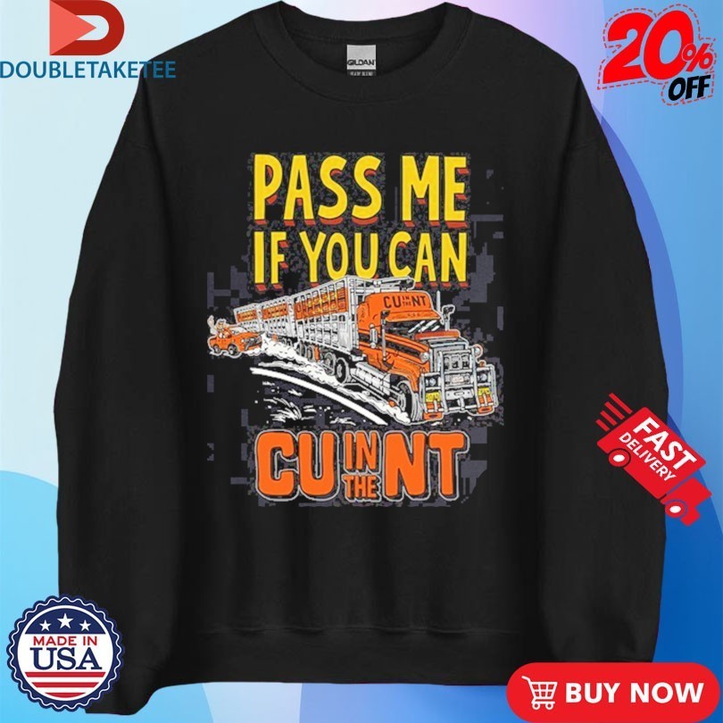Pass Me If You Can CU In The NT Shirts