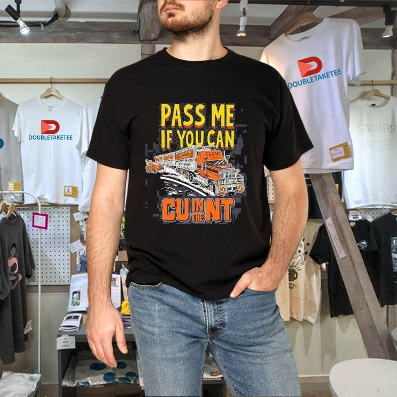Pass Me If You Can CU In The NT Shirts
