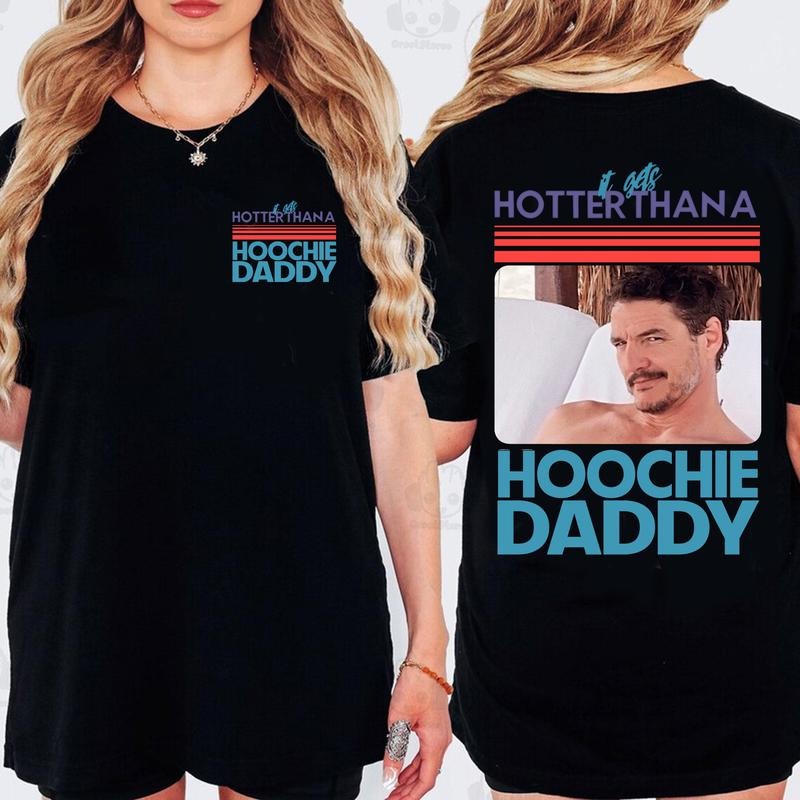 Pedro Pascal Hoochie Daddy Summer Tee, Funny Meme Shirt for Movie Fans and Vacation Vibes Hoodie, Sweatshirt | TeeBloomCo.com