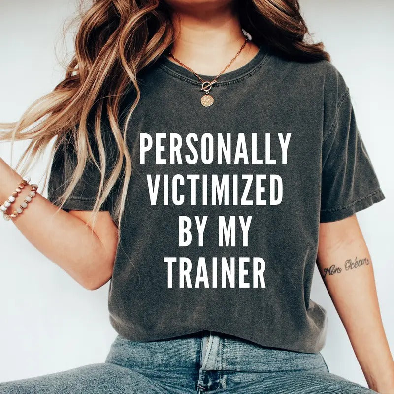Personally Victimized By My Trainer Shirt Funny Gym Shirt Funny Workout Shirt Workout Shirt Muscle Shirt Cute Gym Shirt...