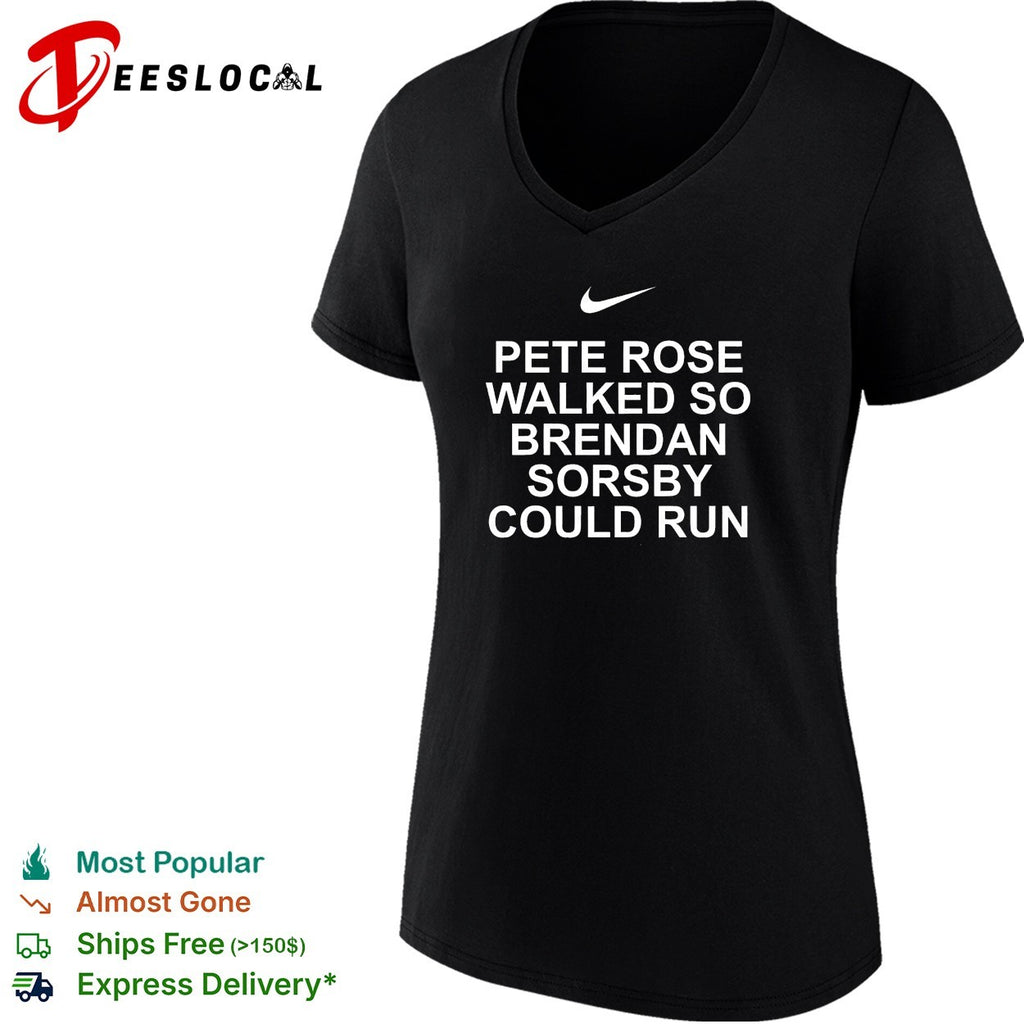 Pete Rose walked so Brendan Sorsby could run baseball quote bold text shirt