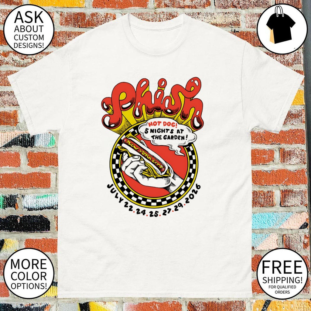 Phish at Madison Square Garden hot dog 5 nights at the garden July 22 24 25 27 29 2026 shirt