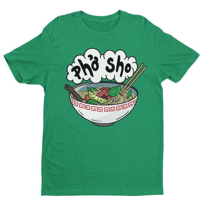 Pho Sho, Funny Shirt, Pho Lover Gift, Funny Pho Pun Tee, Foodie Humor, Food Pun, Vietnamese Food Lover, Sarcastic Shirt,...