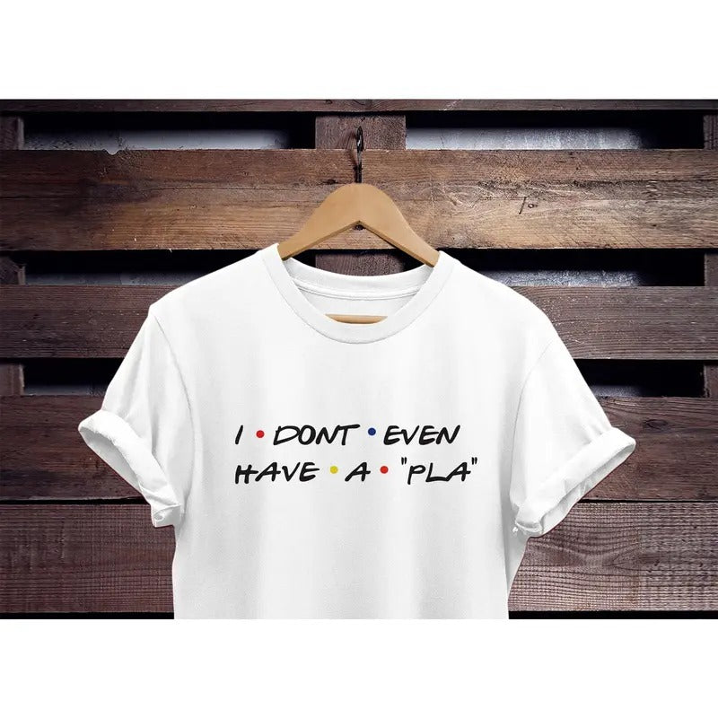 Phoebe Buffay Shirt I Dont Even Have A Pla Shirt Friends Shirt Rachel Green Tee Top Unisex Women Friends Shirt Friends Tv...