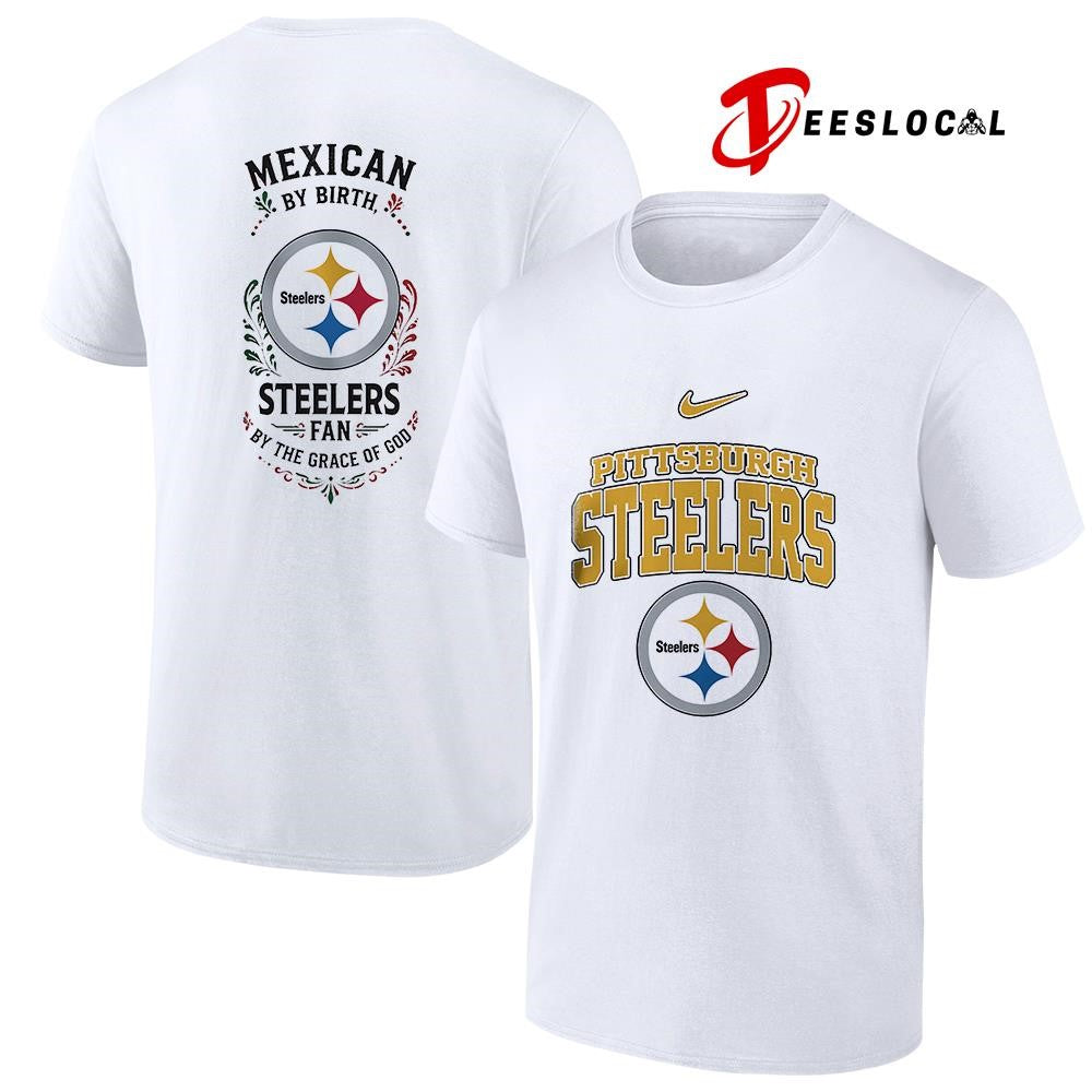Pittsburgh Steelers x Mexican by birth by the grace of God shirt