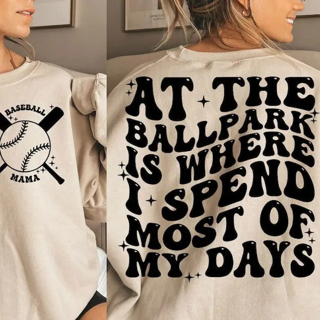 Premium  At The Ballpark Is Where I Spend Most of My Days  sweatshirt T-Shirts, Hoodie | TeeBloomCo.com