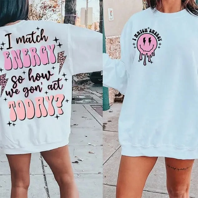 Premium  I match energy sublimation, sarcasm , sassy , do not disturb my energy sweatshirt T-Shirts, Hoodie | TeeBloomCo.com