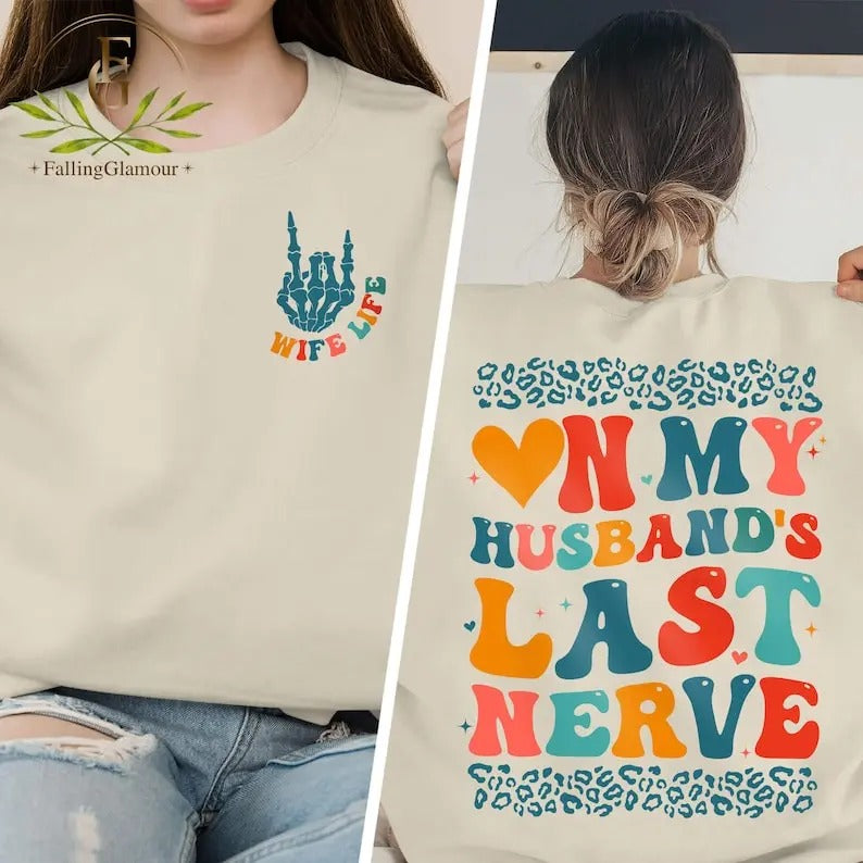 Premium  On My Husband's Last Nerve Shirt, Wifey Shirt, Last Nerve Shirt, Cool Wife Shirt, Funny Wife Sweatshirt, Mom...
