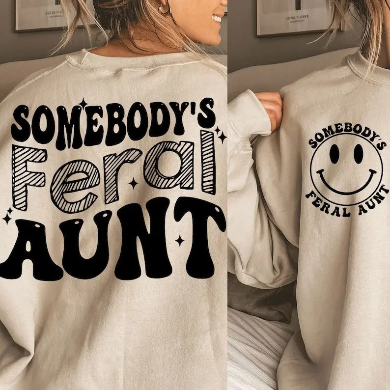 Premium  Somebody's Feral Aunt,some body sweatshirt T-Shirts, Hoodie | TeeBloomCo.com