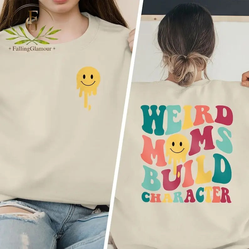 Premium  Weird Moms Build Character Sweatshirt, Trendy Mom Shirt, New Mom Tee, Cool Mom Shirt, Funny Mom Crewneck,...