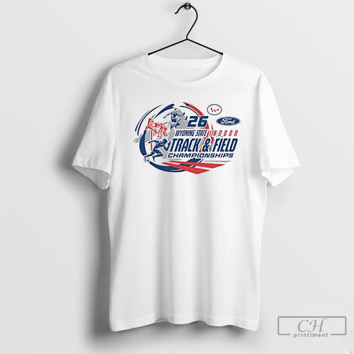 Premium 2026 Wyoming State Ford Indoor Track Field Championships T-Shirts, Hoodie, Sweatshirt | TeeBloomCo.com