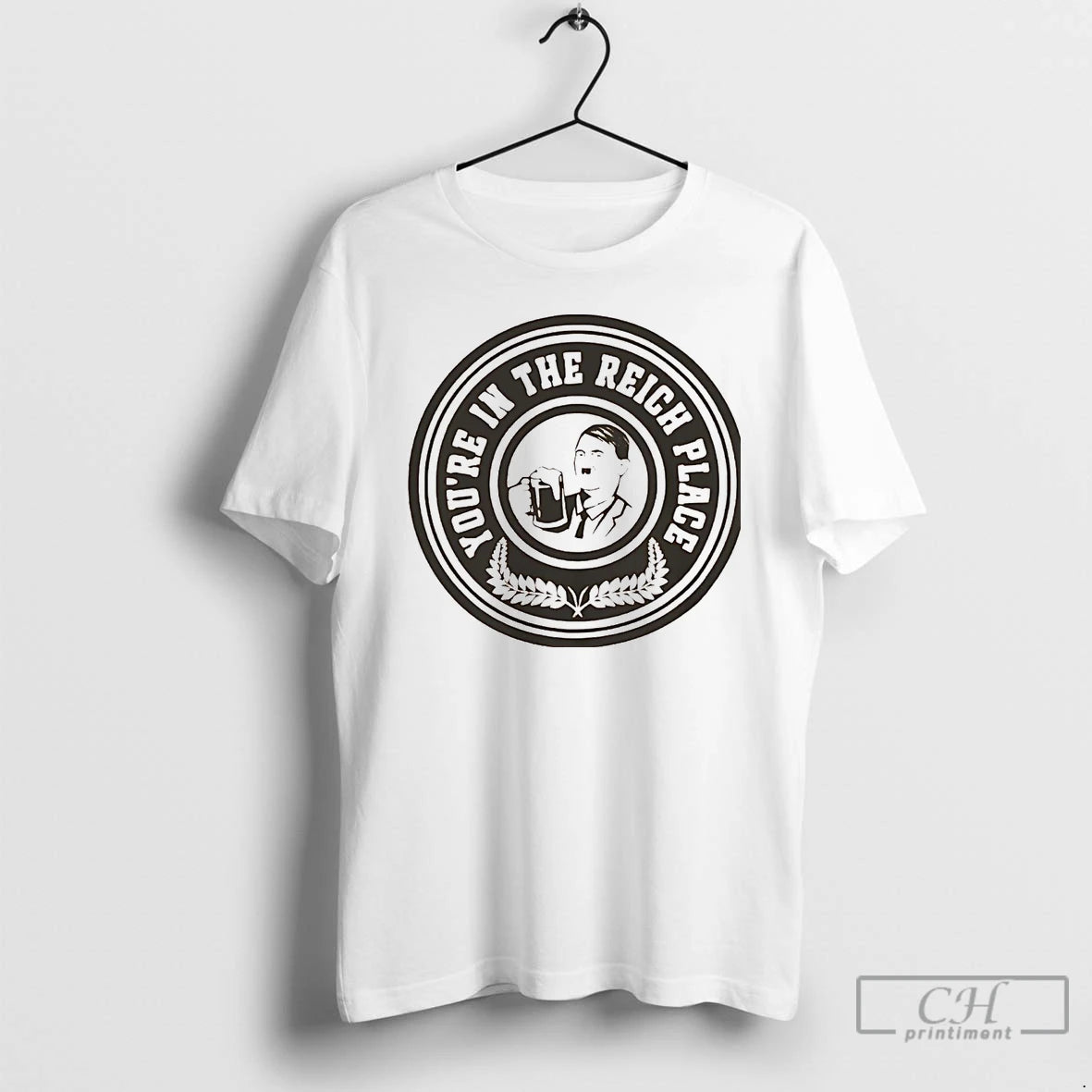 Premium Adolf Hitler Youre In The Reich Place T-Shirts, Hoodie, Sweatshirt | TeeBloomCo.com