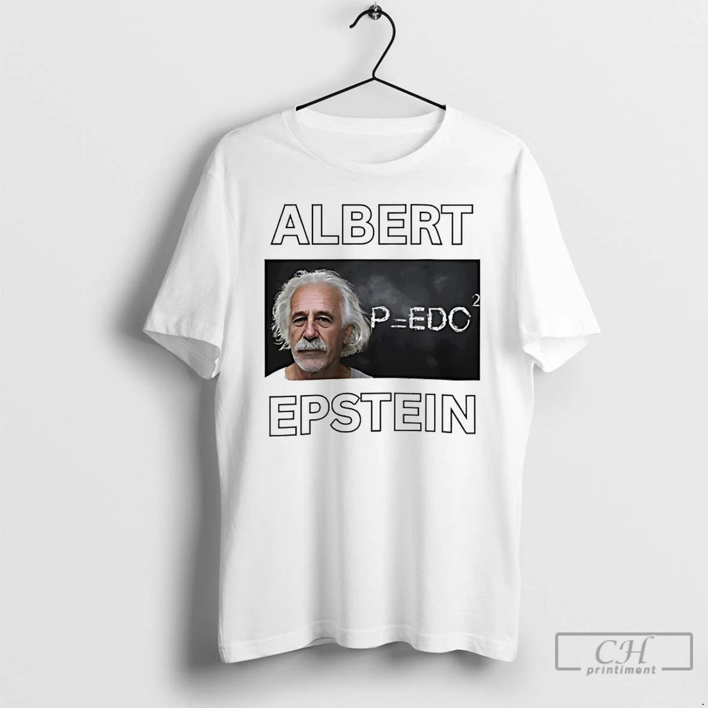 Premium Albert Epstein Albert Einstein Parody T-Shirts, Hoodie, Sweatshirt | TeeBloomCo.com