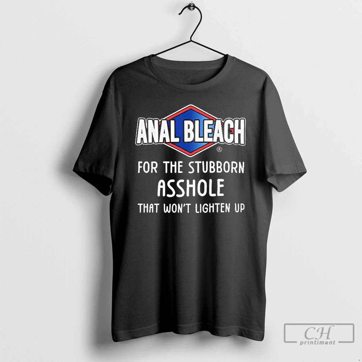 Premium Anal Bleach For The Stubborn Asshole T-Shirts, Hoodie, Sweatshirt | TeeBloomCo.com