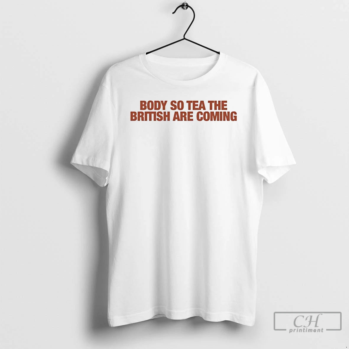 Premium Body So Tea The British Are Coming T-Shirts, Hoodie, Sweatshirt | TeeBloomCo.com