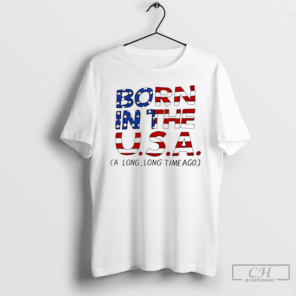 Premium Born In The Usa A Long Time Ago T-Shirts, Hoodie, Sweatshirt | TeeBloomCo.com