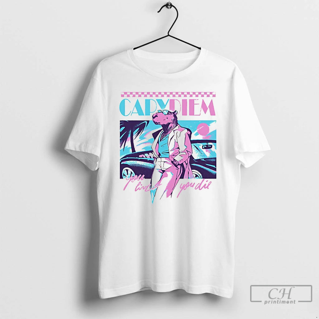 Premium Capydiem You Live You Die T Shirts