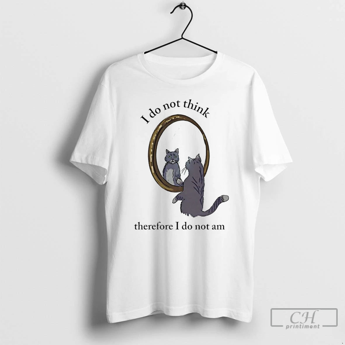 Premium Cat I Do Not Think Therefore I Do Not Am T-Shirts, Hoodie, Sweatshirt | TeeBloomCo.com