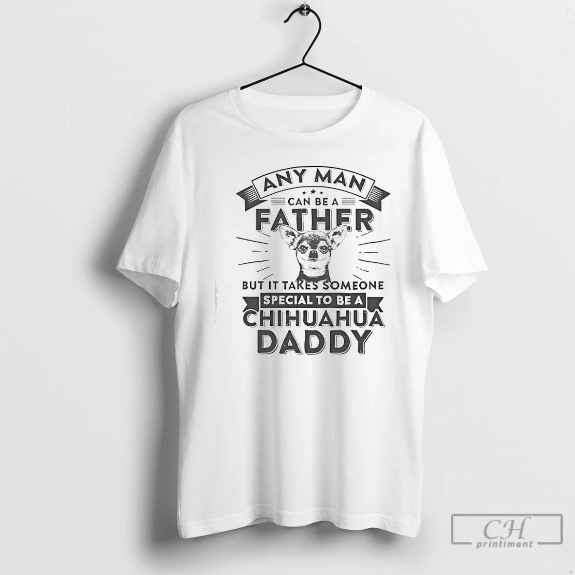 Premium Chihuahua Dog Any Man Can Be A Father But It Takes Someone Special To T-Shirts, Hoodie, Sweatshirt | TeeBloomCo.com