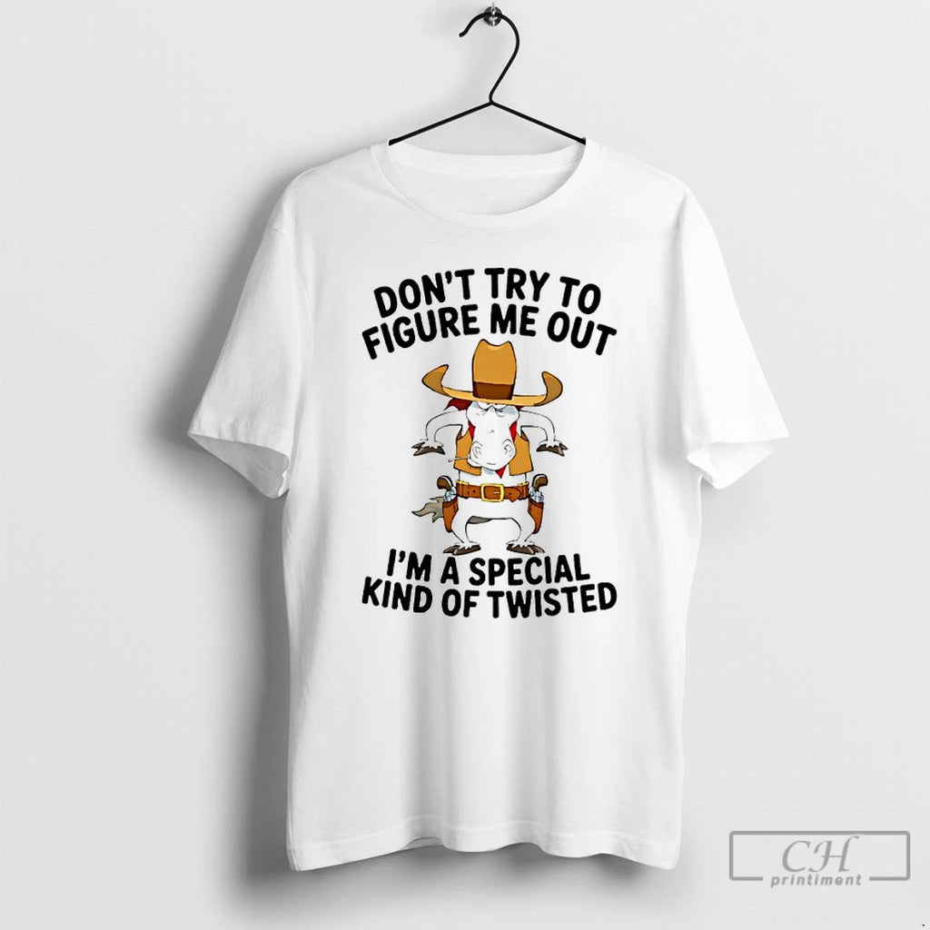 Premium Cowboy Horse Dont Try To Figure Me Out Im A Special Kind Of Twisted T-Shirts, Hoodie, Sweatshirt | TeeBloomCo.com