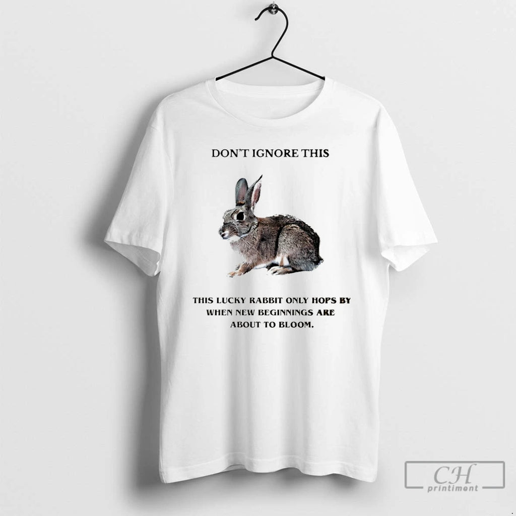 Premium Dont Ignore This Lucky Rabbit Only Hops By When New Beginnings Graphic T Shirts Hoodie, Sweatshirt | TeeBloomCo.com
