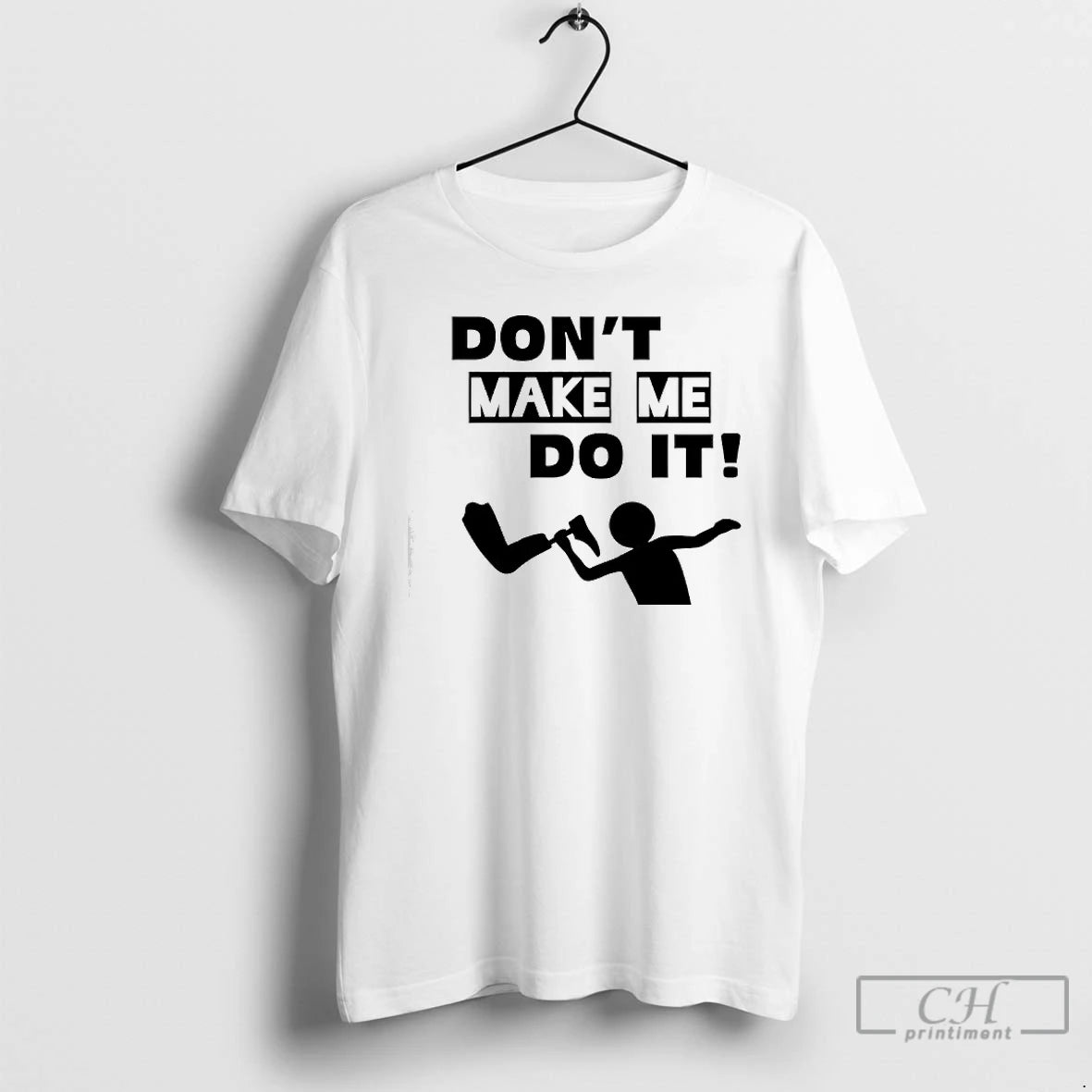 Premium Dont Make Me Do It T-Shirts, Hoodie, Sweatshirt | TeeBloomCo.com