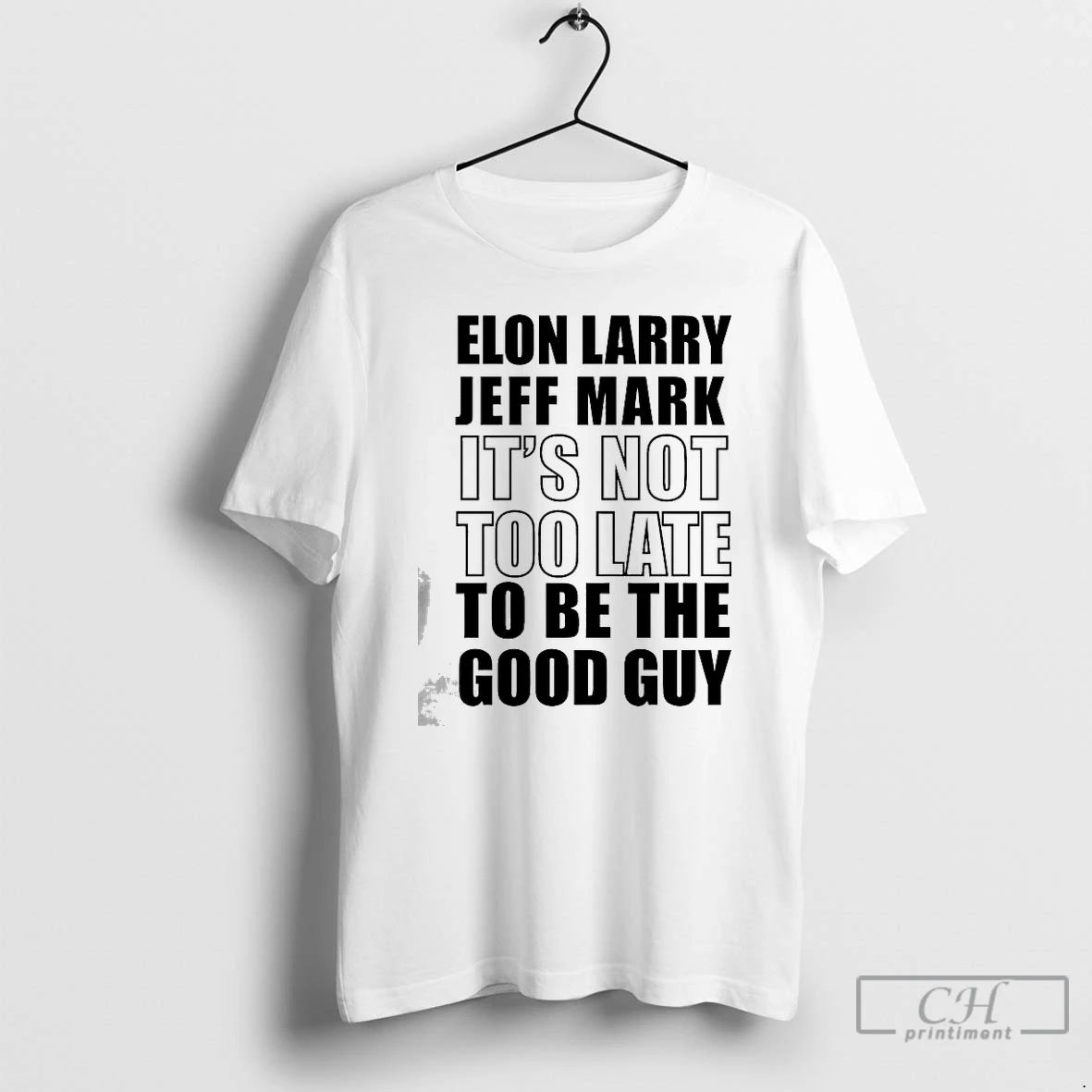 Premium Elon Larry Jeff Mark Its Not Too Late To Be The Good Guy T-Shirts, Hoodie, Sweatshirt | TeeBloomCo.com
