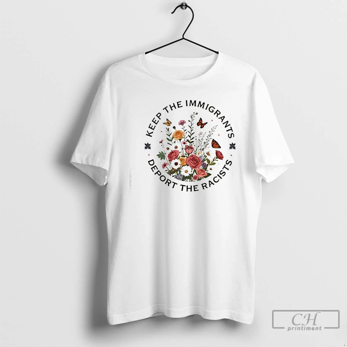Premium Flower And Butterfly Keep The Immigrants Deport The Racists T-Shirts, Hoodie, Sweatshirt | TeeBloomCo.com
