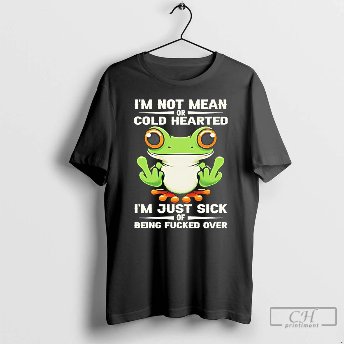 Premium Frog Im Not Mean Or Cold Hearted Im Just Sick Of Being Fucked Over T-Shirts, Hoodie, Sweatshirt | TeeBloomCo.com