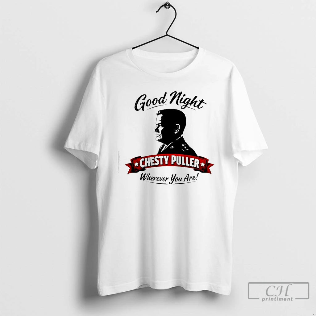 Premium Good Night Chesty Puller Wherever You Are Graphic T-Shirts, Hoodie, Sweatshirt | TeeBloomCo.com