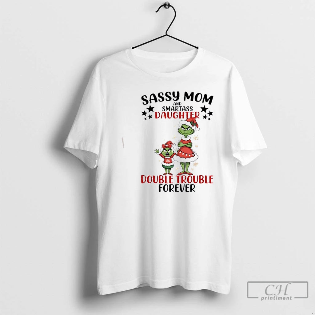 Premium Grinch Sassy Mom And Smartass Daughter Double Trouble Forever Christmas T-Shirts, Hoodie, Sweatshirt | TeeBloomCo.com