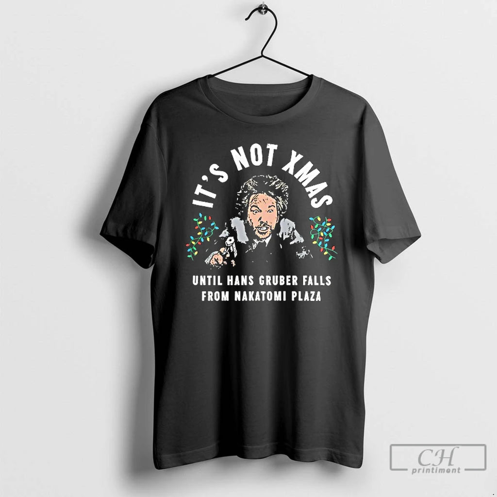 Premium Hans Gruber Christmas Its Not Xmas Until Hans Gruber Falls From Nakatomi Plaza