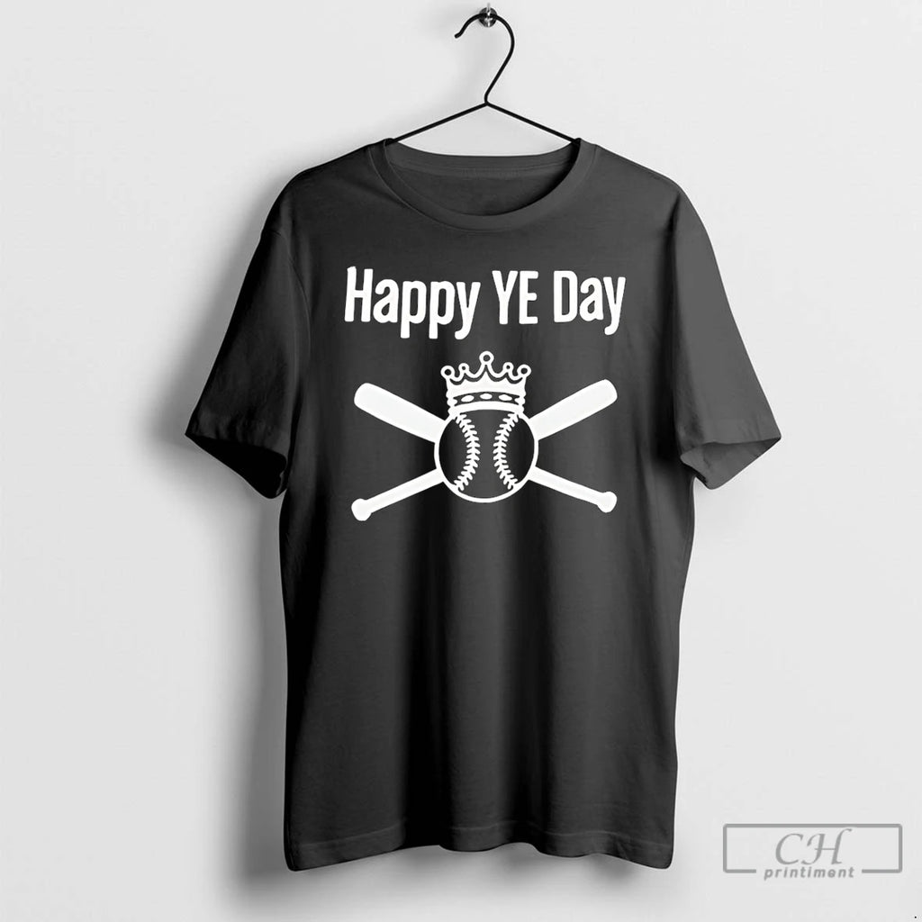 Premium Happy Ye Day King Baseball T Shirts