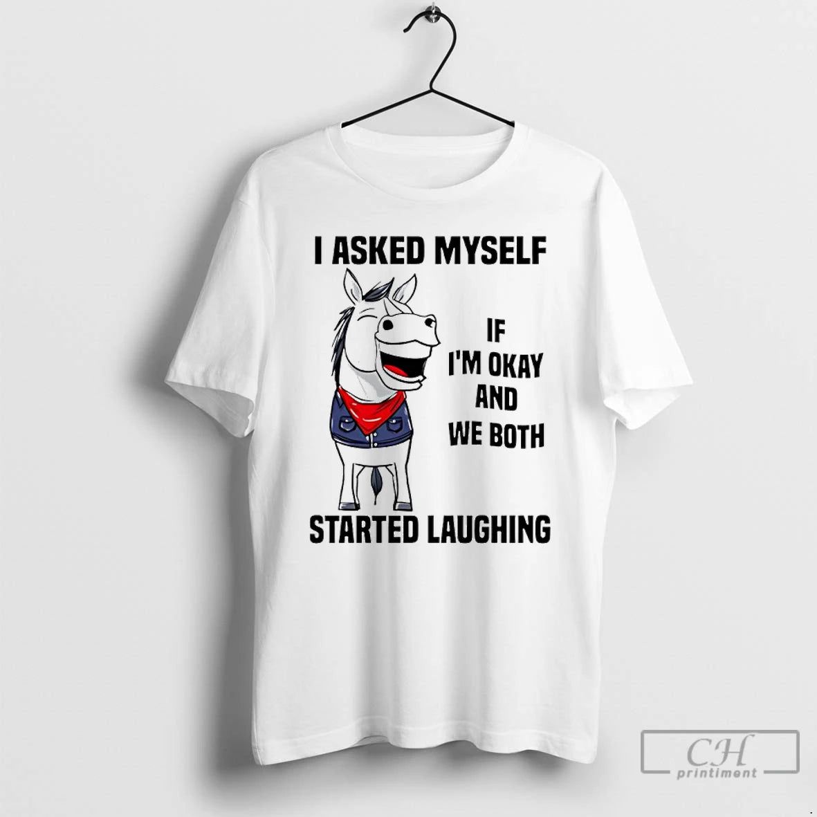 Premium I Asked Myself If Im Okay And We Both Started Laughing Horse T Shirts Hoodie, Sweatshirt | TeeBloomCo.com