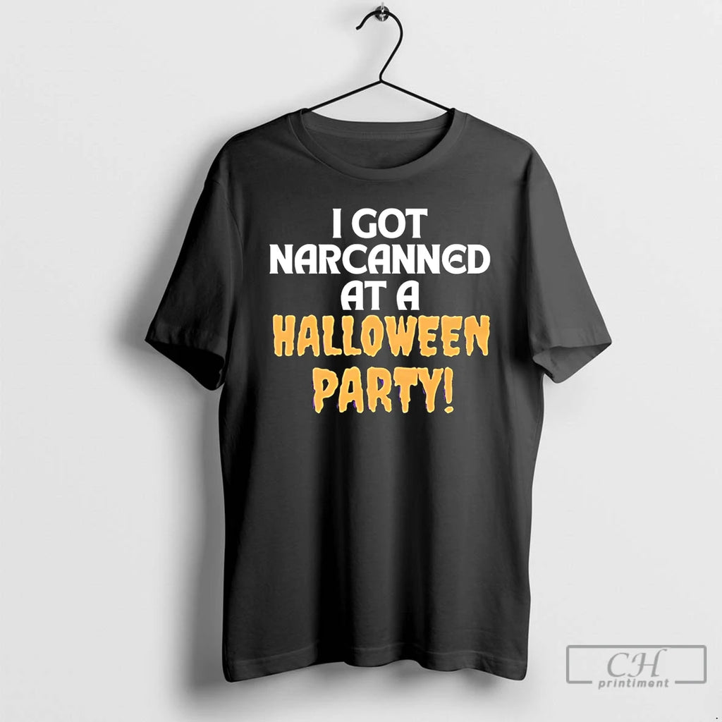 Premium I Got Narcanned At A Halloween Party T Shirts