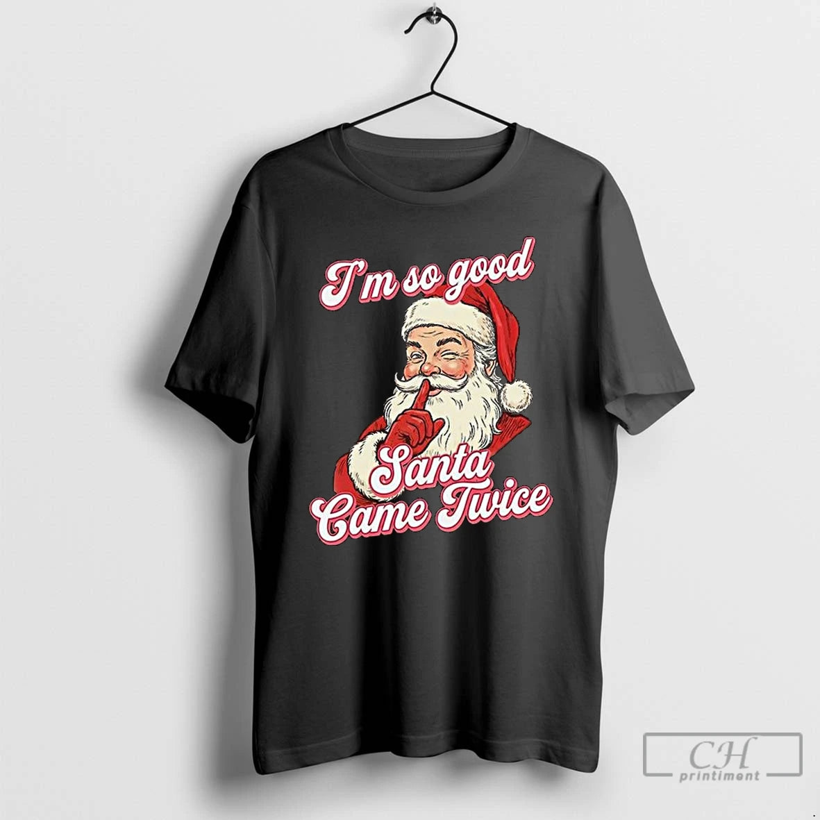 Premium Im So Good Santa Came Twice Merry Christmas T-Shirts, Hoodie, Sweatshirt | TeeBloomCo.com