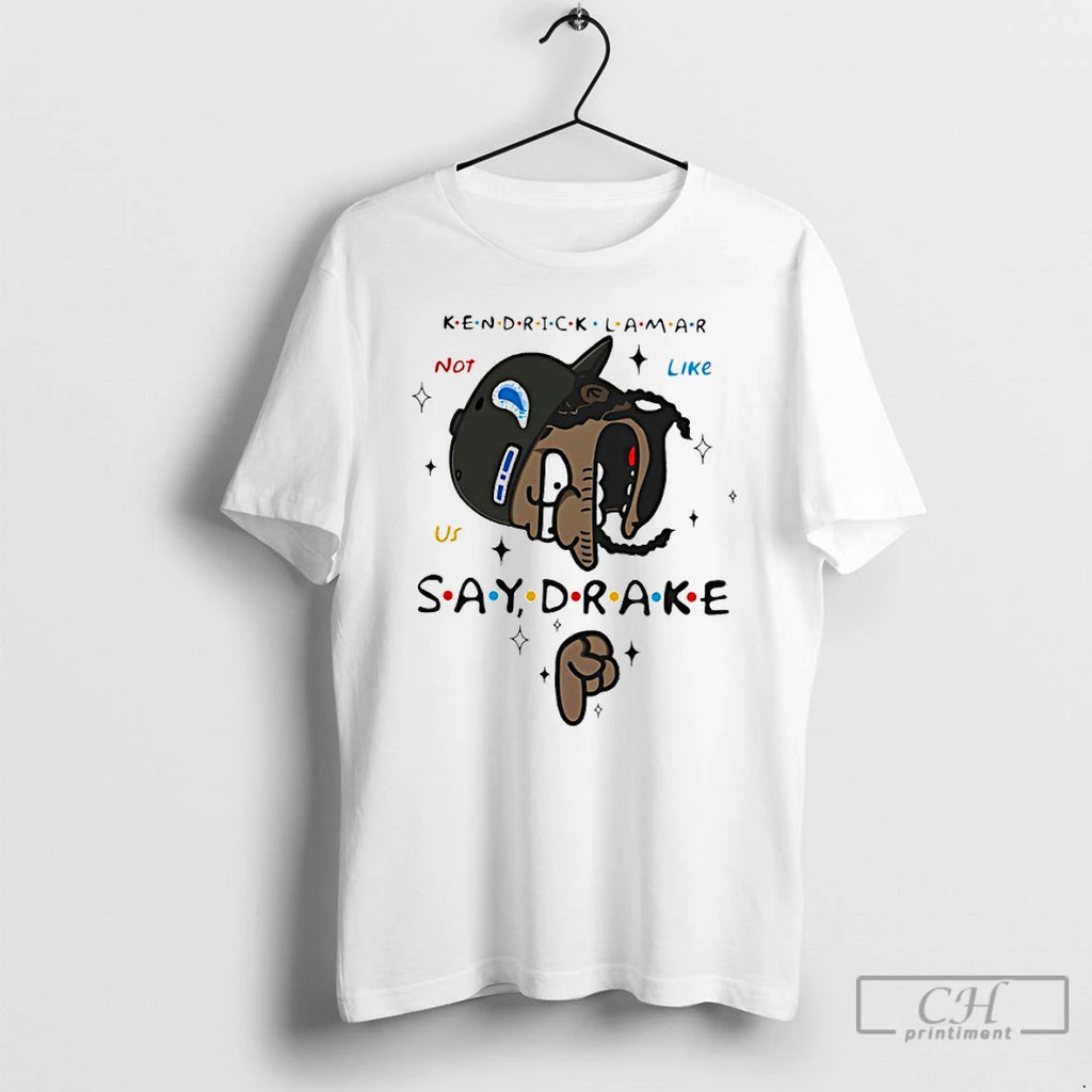 Premium Kendrick Lamar Not Like Us Say Drake Funny T-Shirts, Hoodie, Sweatshirt | TeeBloomCo.com